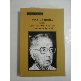 Vintila Horia intre ,, iesirea din a exista si intrarea in a fi '' - Nicolae Florescu
